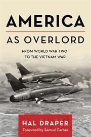 America as Overlord : From World War Two to the Vietnam War cover image