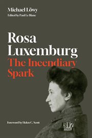 Rosa Luxemburg: The Incendiary Spark : Essays cover image