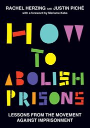 How to Abolish Prisons : Lessons From the Movement Against Imprisonment cover image
