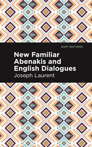New Familiar Abenakis and English Dialogues : The First Vocabulary Ever Published in the Abenakis Language. Mint Editions (Native Stories, Indigenous Voices) cover image