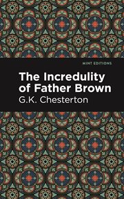 The Incredulity of Father Brown : Mint Editions (Crime, Thrillers and Detective Work) cover image