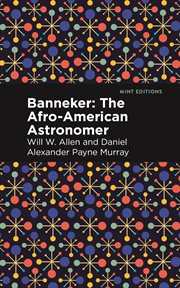 Banneker : The Afro-American Astronomer. Mint Editions (Black Narratives) cover image