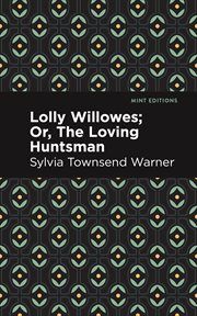 Lolly Willowes : Or, The Loving Huntsman. Mint Editions (Fantasy and Fairytale) cover image