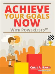 Achieve your goals now with powerlists™ cover image