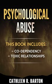 Psychological abuse : Co-dependency, Toxic Relationships cover image