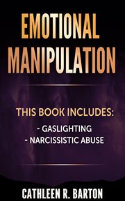 Emotional manipulation : Gaslighting, Narcissistic Abuse cover image