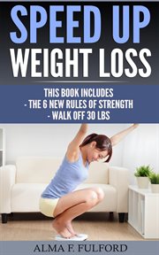 Speed up weight loss : The 6 New Rules Of Strength, Walk Off 30 LBS cover image