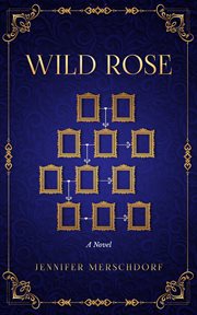 Wild rose : A Novel cover image