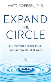 Expand the circle : Enlightened Leadership for Our New World of Work cover image