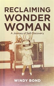 Reclaiming wonder woman : A Journey of Self-Discovery cover image