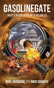 Gasolinegate : What's in Our Gasoline is Killing Us cover image