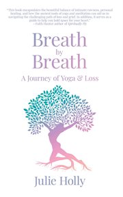 Breath by breath : a journey of yoga & loss cover image