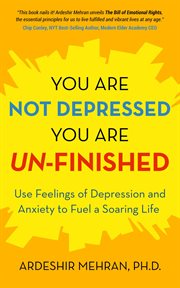 You Are Not Depressed. You Are Un-Finished. : Finished cover image