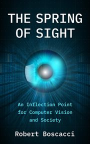 The Spring of Sight : an inflection point for computer vision and society cover image