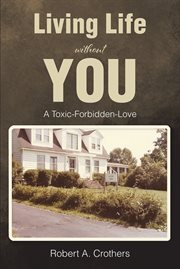 Living Life without You : A Toxic-Forbidden-Love cover image