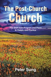 The Post : church Church. The Shift From Program and Place to People and Practice cover image
