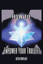 How to Empower Your True Life cover image