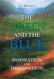 The Green and the Blue : Inspiration and Imagination cover image