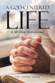 A God-centered life : a 40-day devotional cover image