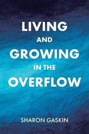 Living and Growing in the Overflow cover image
