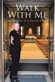 Walk With Me : Reflections of a Parish Priest cover image