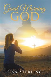 Good morning, God! : a collection of scriptures and illustrations cover image
