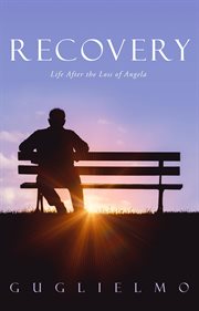 Recovery : Life After the Loss of Angela cover image