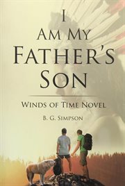 I am my father's son : Winds of Time Novel cover image