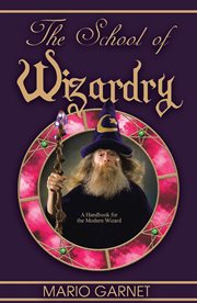 The school of wizardry : A Handbook for the Modern Wizard cover image