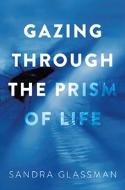 Gazing through the prism of life cover image