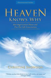 Heaven Knows Why : Real Angel Contact Photos and True Past Life Conversations cover image