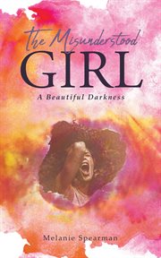 The Misunderstood Girl : A Beautiful Darkness cover image