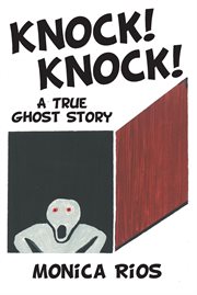 Knock! Knock! : A True Ghost Story cover image