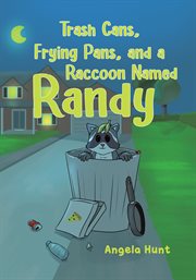 Trash Cans, Frying Pans, and a Raccoon Named Randy cover image
