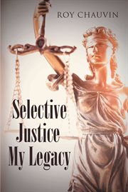 Selective Justice My Legacy cover image