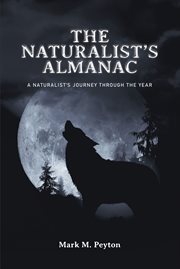 The Naturalist's Almanac : A Naturalist's Journey Through the Year cover image