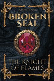 Broken seal : the knight of flames cover image
