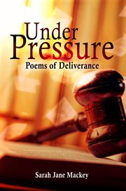 Under pressure : Poems of Deliverance cover image