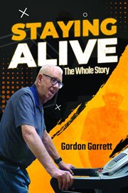 Staying Alive : The Whole Story cover image