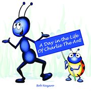 A Day in the Life of Charlie the Ant cover image