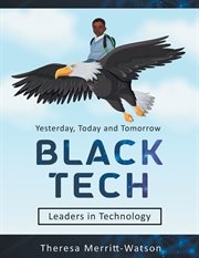 Black Tech : Yesterday, Today and Tomorrow - Leaders in Technology cover image