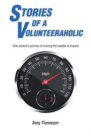 Stories of a Volunteeraholic : Moving the needle of impact one person's journey cover image