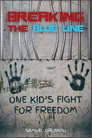 Breaking the Blue Line : One Kid's Fight for Freedom cover image