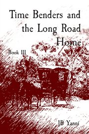 Time Benders and the Long Road Home : Time Benders cover image