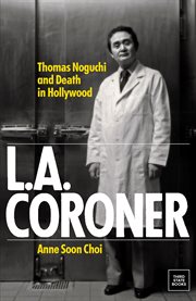 L.a. Coroner : Thomas Noguchi and Death in Hollywood cover image
