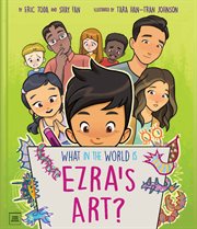 What in the World Is Ezra's Art? cover image