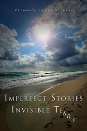 Imperfect Stories and Invisible Tears cover image