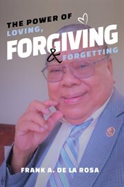 The Power of Loving, Forgiving, & Forgetting cover image