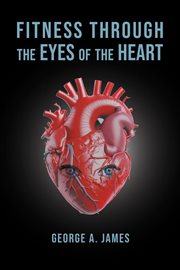 Fitness : Through the Eyes of the Heart cover image