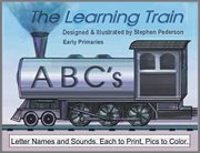 The Learning Train : ABC's. ABC's. Letter Names and Sounds. Each to Print, Pics to Color cover image